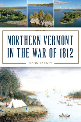 Northern Vermont in the War of 1812 (Military) Cover Image