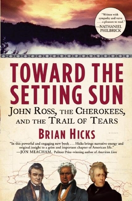 Toward the Setting Sun: John Ross, the Cherokees, and the Trail of Tears By Brian Hicks Cover Image