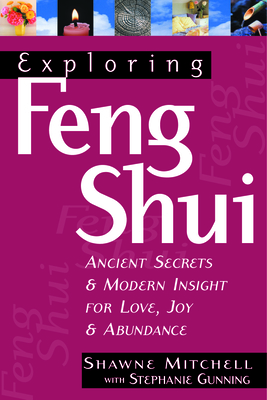 Exploring Feng Shui: Ancient Secrets & Modern Insight for Love, Joy, & Abundance (Exploring Series) Cover Image