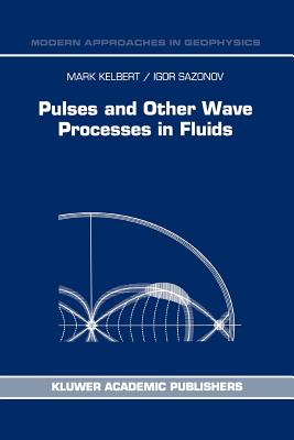 Pulses and Other Wave Processes in Fluids: An Asymptotical Approach to Initial Problems (Modern Approaches in Geophysics #13)