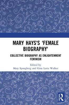 Mary Hays's 'Female Biography': Collective Biography as Enlightenment Feminism Cover Image