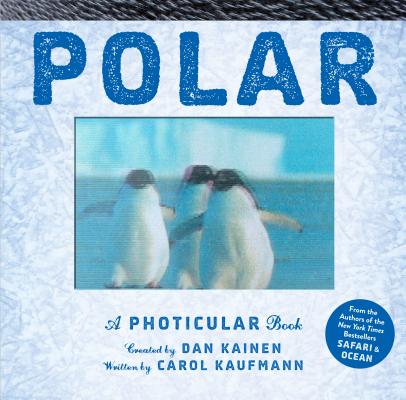 Polar: A Photicular Book By Dan Kainen, Carol Kaufmann Cover Image