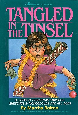 Tangled in the Tinsel: A Look at Christmas Through Sketches & Monologues for All Ages By Martha Bolton Cover Image