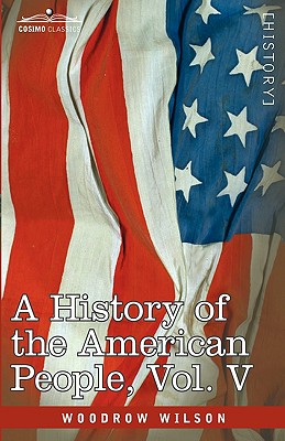 A History of the American People - In Five Volumes, Vol. V: Reunion and ...