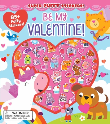 Super Puffy Stickers! Be My Valentine! Cover Image
