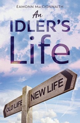 An Idler's Life By Éamonn Maccionnaith Cover Image