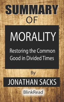 Summary of Morality By Jonathan Sacks: Restoring the Common Good in Divided Times Cover Image