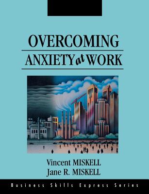 Overcoming Anxiety at Work (Business Skills Express Series) By Jane Miskell Cover Image
