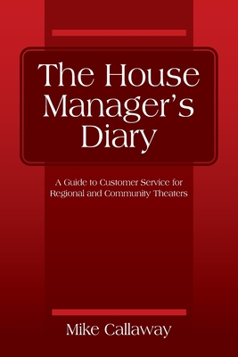 The House Manager's Diary: A Guide to Customer Service for Regional and Community Theaters Cover Image