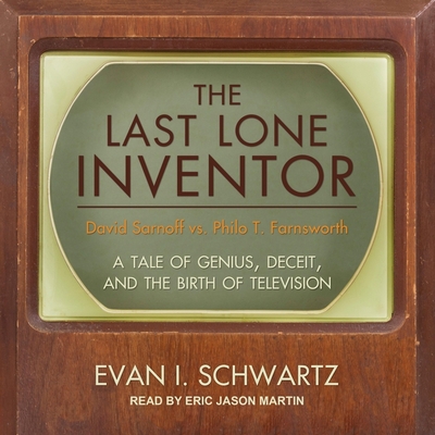 The Last Lone Inventor: A Tale of Genius, Deceit, and the Birth of Television Cover Image