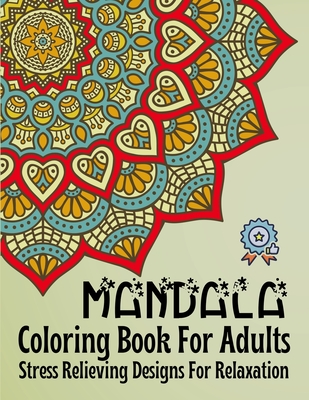 MANDALA Coloring Book For Adults: Stress Relieving Designs For Relaxation:  Easy and Simple Stress Relieving Mandala Coloring Pages for Newcomer I Mand  (Paperback)