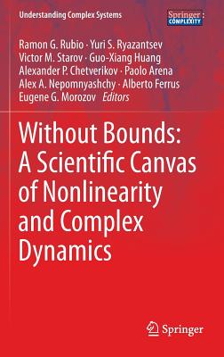 Without Bounds: A Scientific Canvas of Nonlinearity and Complex Dynamics (Understanding Complex Systems) Cover Image