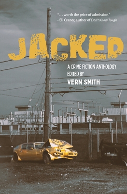 Jacked: An Anthology of Crime Fiction By Vern Smith (Editor) Cover Image
