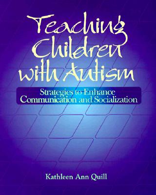 Teaching Children with Autism: Strategies to Enhance Communication and Socialization (Health & Life Science) Cover Image