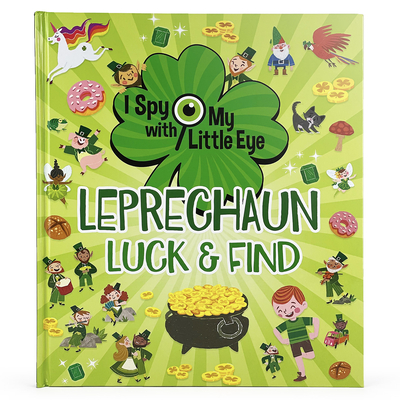 Leprechaun Luck & Find (I Spy with My Little Eye) By Cottage Door Press (Editor), Rubie Crowe, Flavio Remontti (Illustrator) Cover Image