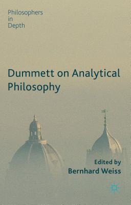 Dummett on Analytical Philosophy (Philosophers in Depth) (Hardcover ...