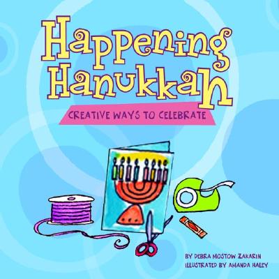 Happening Hanukkah: Creative Ways to Celebrate Cover Image