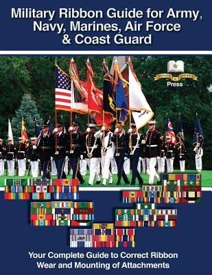 Military Ribbon Guide for Army, Navy, Marines, Air Force, Coast Guard By Col Frank Foster Cover Image