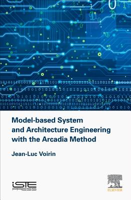 Model-Based System and Architecture Engineering with the Arcadia Method Cover Image