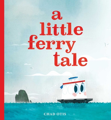 A Little Ferry Tale By Chad Otis, Chad Otis (Illustrator) Cover Image