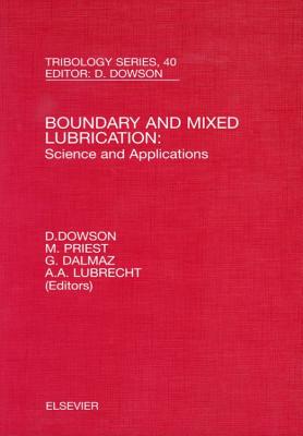 Boundary and Mixed Lubrication: Science and Applications: Volume 40 (Tribology and Interface Engineering #40) By G. Dalmaz, D. Dowson, M. Priest Cover Image