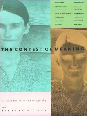 The Contest of Meaning: Critical Histories of Photography By Richard Bolton (Editor) Cover Image