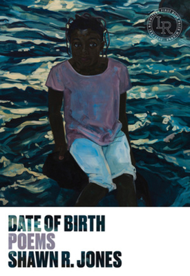 Date of Birth: Poems By Shawn R. Jones Cover Image