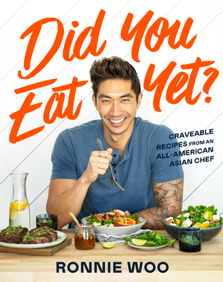 Did You Eat Yet?: Craveable Recipes from an All-American Asian Chef By Ronnie Woo Cover Image
