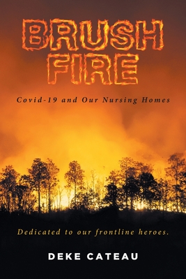 Brush Fire: Covid-19 and Our Nursing Homes Cover Image