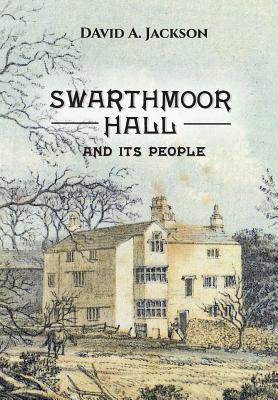 Swarthmoor Hall: And its People By David A. Jackson Cover Image