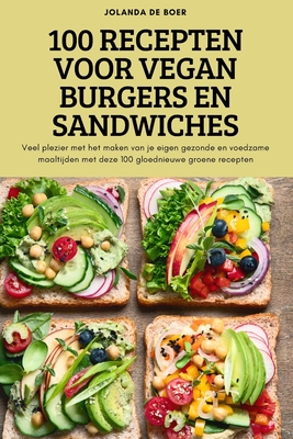 100 Recepten Voor Vegan Burgers En Sandwiches By Jolanda de Boer Cover Image