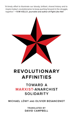 Revolutionary Affinities: Toward a Marxist Anarchist Solidarity (Kairos) Cover Image