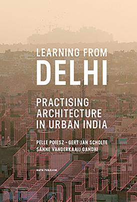 Learning from Delhi: Practising Architecture in Urban India Cover Image