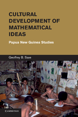 Cultural Development of Mathematical Ideas: Papua New Guinea Studies (Learning in Doing: Social)