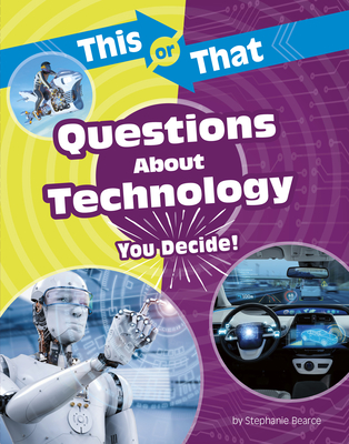 This or That Questions about Technology: You Decide! By Stephanie Bearce Cover Image