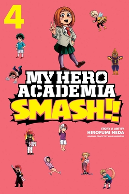 My Hero Academia: Smash!!, Vol. 4 By Kohei Horikoshi (Created by), Hirofumi Neda Cover Image
