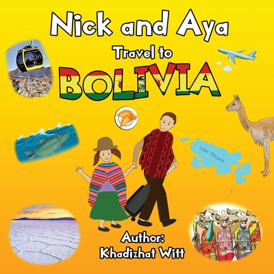 Nick and Aya Travel to Bolivia (Nick and Aya Travel the World #6)