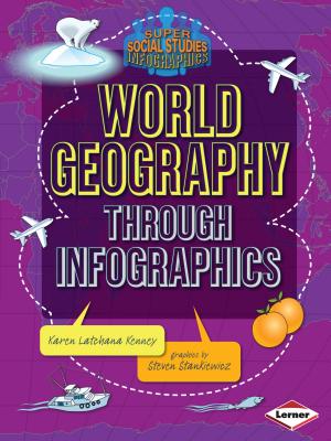 World Geography Through Infographics (Super Social Studies Infographics) Cover Image