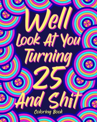 Well Look at You Turning 25 and Shit Cover Image
