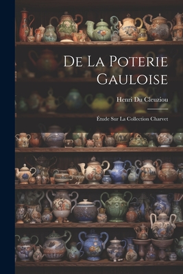 De La Poterie Gauloise: Étude Sur La Collection Charvet Cover Image