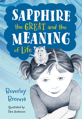 Sapphire the Great and the Meaning of Life By Beverley Brenna, Tara Anderson (Illustrator) Cover Image