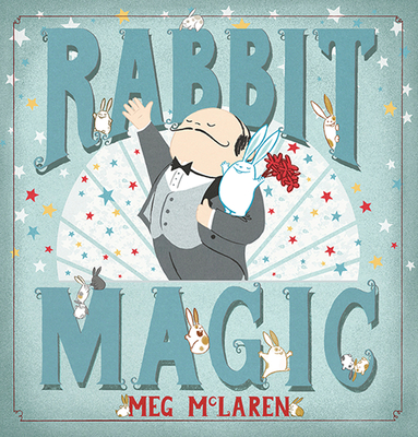 Rabbit Magic By Meg McLaren, Meg McLaren (Illustrator) Cover Image