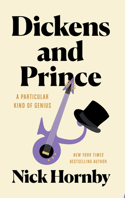 Dickens and Prince: A Particular Kind of Genius By Nick Hornby Cover Image