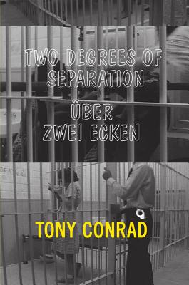 Tony Conrad: Two Degrees of Separation / Über Zwei Ecken (Sternberg Press)