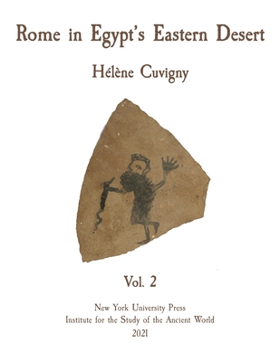 Rome in Egypt's Eastern Desert: Volume Two By Hélène Cuvigny, Roger S. Bagnall (Editor) Cover Image