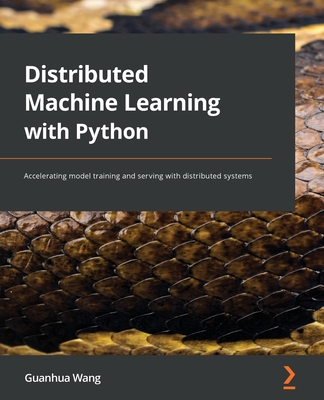 Distributed Machine Learning with Python: Accelerating model training and serving with distributed systems By Guanhua Wang Cover Image