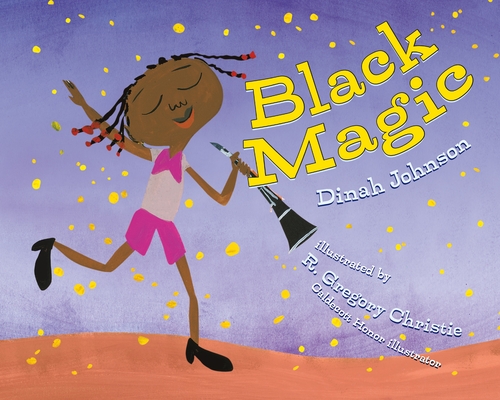 Black Magic By Dinah Johnson, R. Gregory Christie (Illustrator) Cover Image