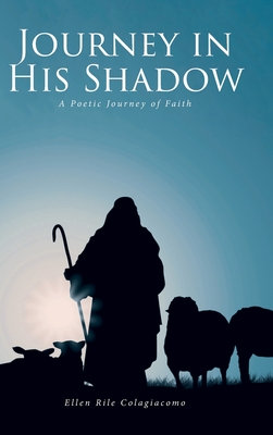 Journey in His Shadow: A poetic Journey of Faith Cover Image