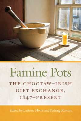 Famine Pots: The Choctaw–Irish Gift Exchange, 1847–Present (American Indian Studies) Cover Image