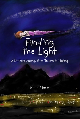 Finding the Light: A Mother's Journey from Trauma to Healing Cover Image